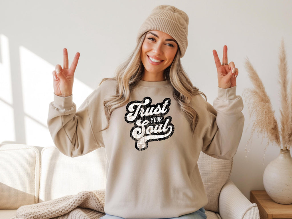 Trust Your Soul Inspiring Message Crewneck Jumper Cozy Fashion Casual Wear Unisex Sweatshirt Motivational Clothing Everyday Comfort Relaxed