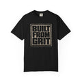 Built From Grit T-Shirt — Vintage Distressed Motivational Tee