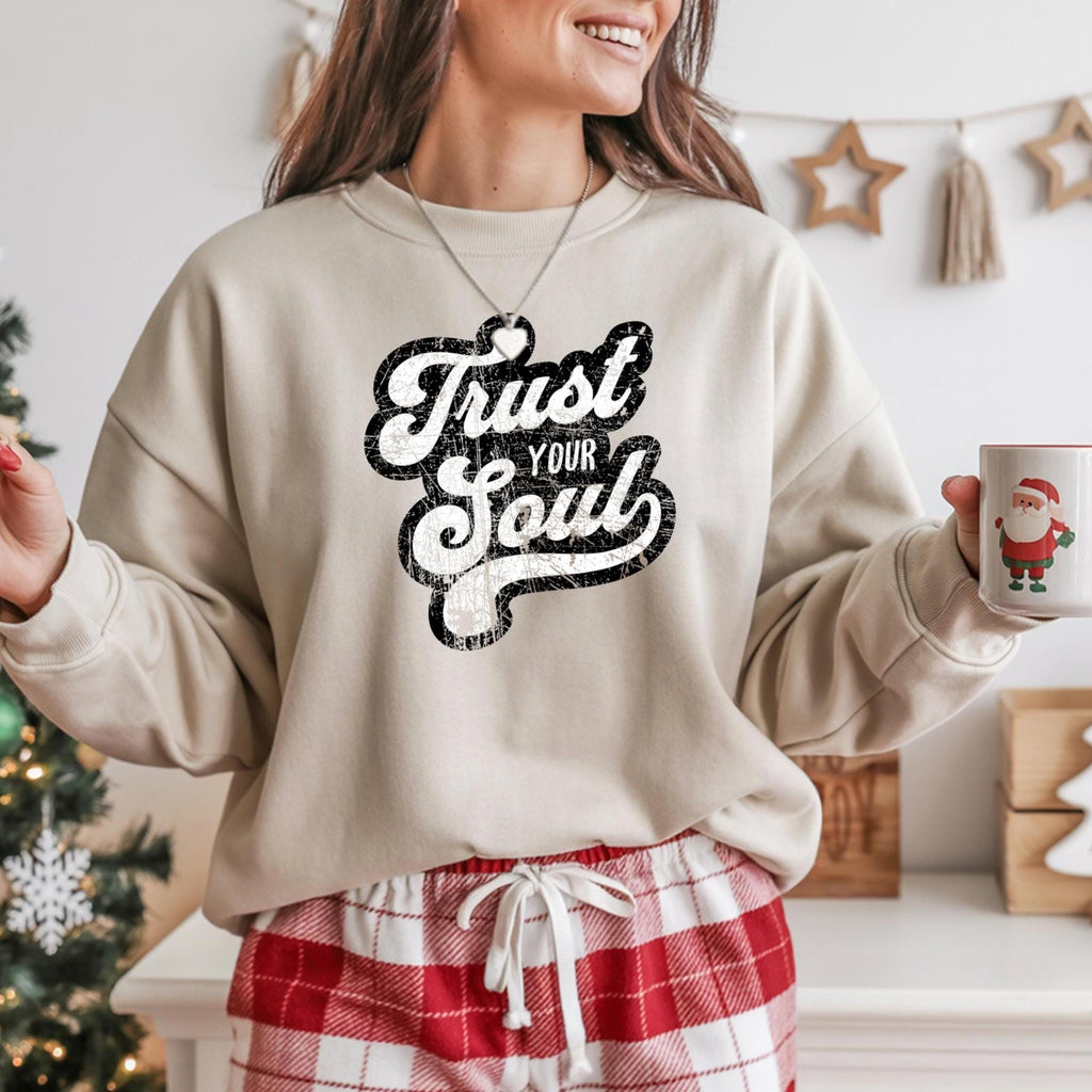 Trust Your Soul Inspiring Message Crewneck Jumper Cozy Fashion Casual Wear Unisex Sweatshirt Motivational Clothing Everyday Comfort Relaxed