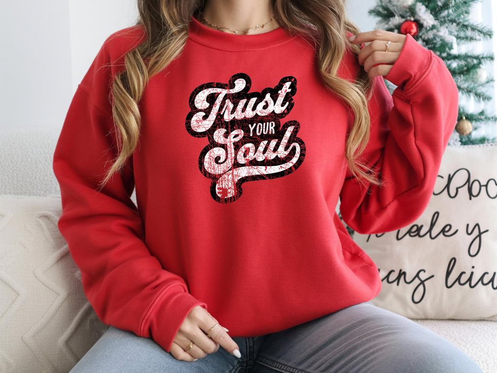 Trust Your Soul Inspiring Message Crewneck Jumper Cozy Fashion Casual Wear Unisex Sweatshirt Motivational Clothing Everyday Comfort Relaxed