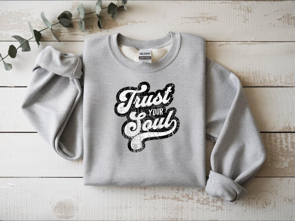 Trust Your Soul Inspiring Message Crewneck Jumper Cozy Fashion Casual Wear Unisex Sweatshirt Motivational Clothing Everyday Comfort Relaxed
